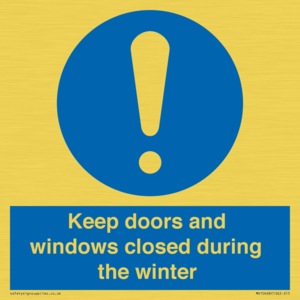 Keep doors and windows closed during the winter